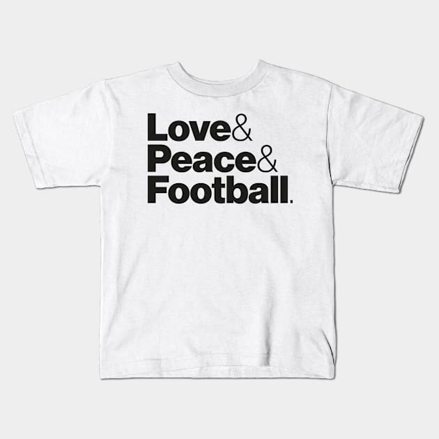 Love & Peace & Football Kids T-Shirt by Sinnfrey